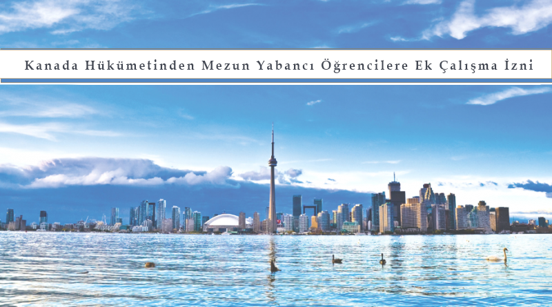 Kanada Hükümetinden Mezun Yabancı Öğrencilere Ek Çalışma İzni